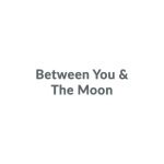 Between You & The Moon coupons and promo codes