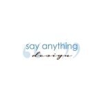 Say Anything Design coupons and promo codes